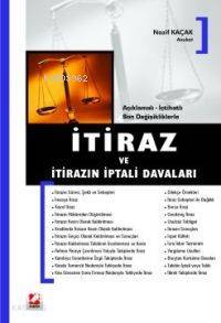  Açıklamalı İçtihatlı Son Değişikliklerle İtiraz ve İtirazın İptali Davaları | Açıklamalı İçtihatlı Son Değişikliklerle İtiraz ve İtirazın İptali Davaları | Nazif Kaçak | Seçkin Yayıncılık | 9789753479141 