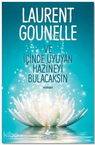  Ve İçinde Uyuyan Hazineyi Bulacaksın | Laurent Gounelle | Hasan Can Utku | Pegasus Yayıncılık | 9786052993248 | 