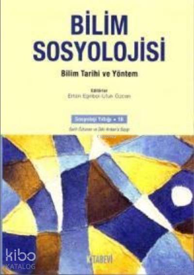 Bilim Sosyolojisi; Bilim Tarihi ve Yöntem