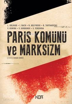  Paris Komünü ve Marksizm | Kolektif | Kenan Somer | Devrim Koçlan | Kor Kitap | 9786052283127 | 