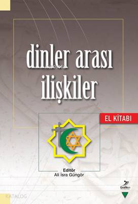  Dinler Arası İlişkiler El Kitabı | Dinler Arası İlişkiler El Kitabı | Ali İsra Güngör | Grafiker Yayınları | 9786059247887 