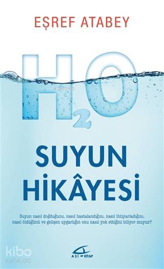  Suyun Hikayesi | Eşref Atabey | Karen Güçlü | İsmet Gülseçgin | Asi Kitap Yayınları | 9786059331876 | 
