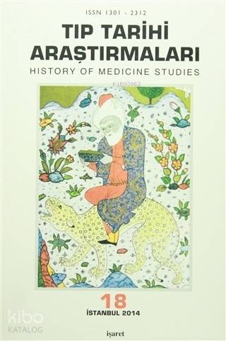  Tıp Tarihi Araştırmaları 18 History of Medicine Studies | Aykut Kazancıgil Hüsrev Hatemi | Prof Dr Hüsrev Hatemi | Yalçın Yoncalık | İsmet Uçma | İşaret Yayınları | 2770000020411 | 