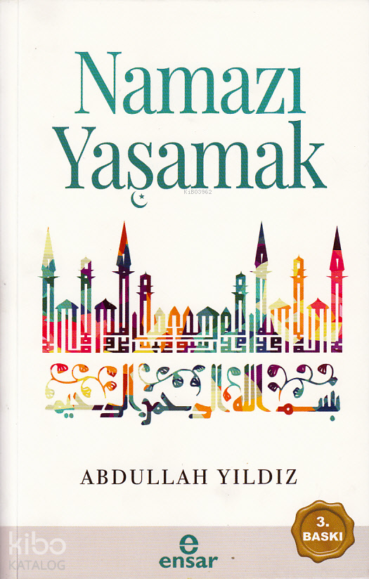  Namazı Yaşamak | Namazı Yaşamak | Abdullah Yıldız | Ensar Neşriyat | 9786052174937 
