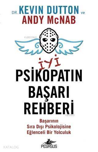  İyi Psikopatın Başarı Rehberi | Solina Silahlı | Kevin DuttonAndy Mcnab | Deniz Resul | Pegasus Yayıncılık | 9786052994023 | 