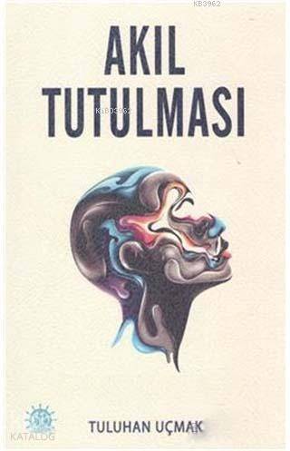  Akıl Tutulması | Tuluhan Uçmak | Yason Yayınları | 9786059481557 | 