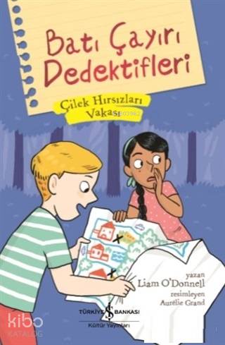  Çilek Hırsızları Vakası Batı Çayırı Dedektifleri | Çilek Hırsızları Vakası Batı Çayırı Dedektifleri | Fügen Yavuz | Nevin Avan Özdemir | Aurelie Grand | Liam O Donnell | Türkiye İş Bankası Kültür Yayınları | 9786052957035 