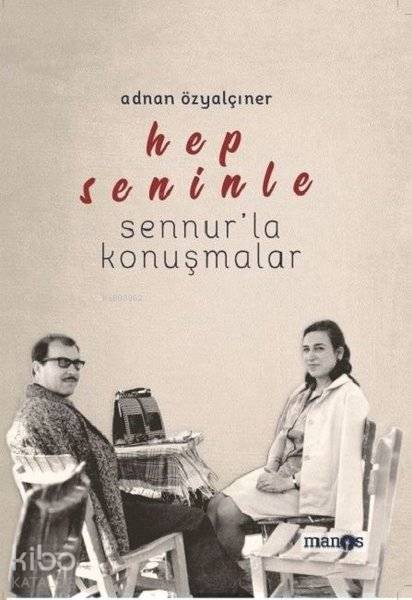  Hep Seninle Sennurla Konuşmalar | Adnan Özyalçıner | Devrim Koçlan | Manos Yayınları | 9786058166653 | 