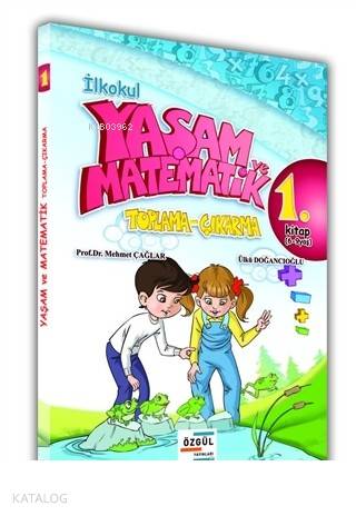 İlkokul Yaşam ve Matematik Toplama-Çıkarma 1. Kitap (6-9 Yaş)