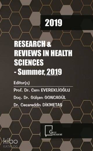  2019 Research Reviews in Health Sciences Summer 2019 | 2019 Research Reviews in Health Sciences Summer 2019 | Kolektif | Cesareddin DikmetaşGülşen GoncagülCem Evereklioğlu | Gece Akademi | 9786057852991 