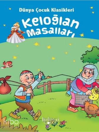  Çocuklar İçin Dünya Klasikleri Keloğlan Masalları | Çocuklar İçin Dünya Klasikleri Keloğlan Masalları | Muhammed T Karaca | Hüseyin Ertuğrul Karaca | Koloni Çocuk | 9786057795373 