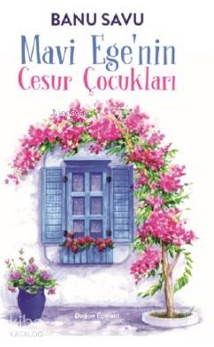  Mavi Egenin Cesur Çocukları | Mavi Egenin Cesur Çocukları | Banu Savu | Doğan Egmont Yayıncılık | 9786050968392 