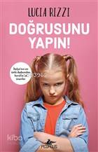  Doğrusunu Yapın | Şebnem Tansu | Zeynep Şehiraltı | Lucia Rizzi | Pegasus Yayıncılık | 9786052997796 | 