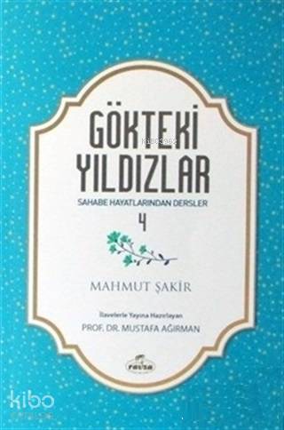  Gökteki Yıldızlar 4 Sahabe Hayatlarından Dersler | Gökteki Yıldızlar 4 Sahabe Hayatlarından Dersler | Mahmut Şakir | Ravza Yayınları | 9786052154991 