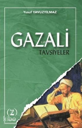  Gazali Tavsiyeler | Gazali Tavsiyeler | Yusuf Yavuzyılmaz | Yusuf Demir | Z Kitap | 9786057033512 