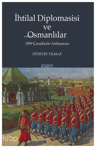 İhtilal Diplomasisi ve Osmanlılar 1809 Çanakkale Antlaşması