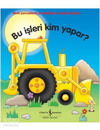  Bu İşleri Kim Yapar (Ciltli) | Bu İşleri Kim Yapar (Ciltli) | Nevin Avan Özdemir | Nevin Avan Özdemir | Jane Wolfe | Tors Benham | Türkiye İş Bankası Kültür Yayınları | 9786053328148 