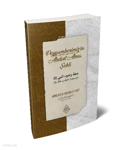  Peygamberimizin Abdest Alma Şekli | Peygamberimizin Abdest Alma Şekli | Abdulaziz bin Merzûk et Tarîfî | Minber Yayınları | 9786258230314 