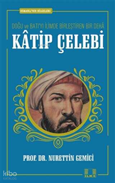  Katip Çelebi | Katip Çelebi | Nurettin Gemici | İlke Yayıncılık | 9786257286060 