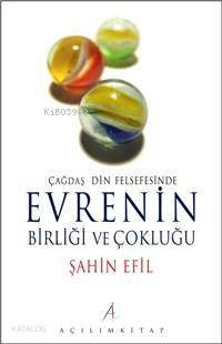  Çağdaş Din Felsefesinde| Evrenin Birliği ve Çokluğu | Şahin Efil | Açılım Kitap | 9789753522526 | 
