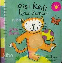  Pisi Kedinin Oyun Zamanı | Pisi Kedinin Oyun Zamanı | Lara Jones | Türkiye İş Bankası Kültür Yayınları | 9789754589443 