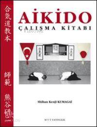  Aikido Çalışma Kitabı | Kenji Kumagai | Megumi Machi | Mvt Yayıncılık | 9789756081099 | 