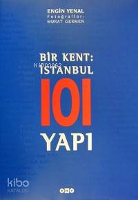  Bir Kentistanbul 101 Yapı | Engin Yenal | Yapı Kredi Yayınları ( YKY ) | 9789750801202 | 