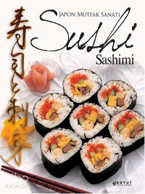  Japon Mutfak Sanatı Sushi Sashimi | Rosalba Gioffre | Kuroda Keisuke | Rosalba Gıoffre Kuroda Keisuke | Kozan Demircan | Tansel Tüzel | Boyut Yayın Grubu | 9789752306547 | 