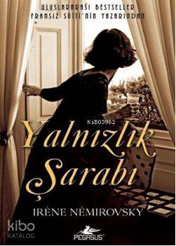  Yalnızlık Şarabı | Irene Nemirovsky | Can Utku | Özkan Özdem | Pegasus Yayıncılık | 9786054263431 | 