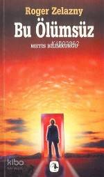  Bu Ölümsüz (This Immortal) | Bu Ölümsüz (This Immortal) | Roger Zelazny | Sönmez Güven | Metis Yayıncılık | 9789753422888 