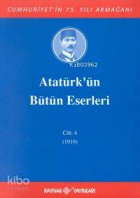  Atatürkün Bütün Eserleri (Cilt 4) (1919) | Mustafa Kemal Atatürk | Kaynak Yayınları | 9789753433150 | 