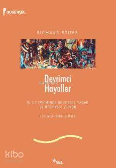  Devrimci Hayaller | Richard Sitites | Sabri Gürses | Bilge Sancı MOnur Doğan | Sel Yayıncılık | 9789755705217 | 