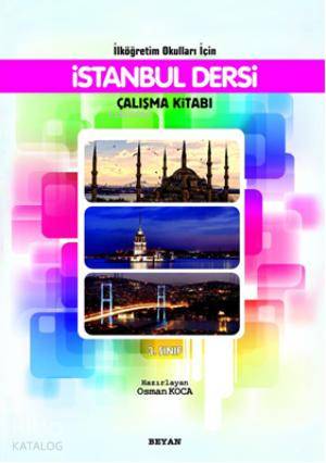  İlköğretim Okulları İçin İstanbul Dersi Çalışma Kitabı 3Sınıf | Osman Koca | Beyan Yayınları | 9789754735116 