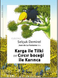  Karga İle Tilki ve Cırcı Böceği İle Karınca | Karga İle Tilki ve Cırcı Böceği İle Karınca | Selçuk Demirel | Yapı Kredi Yayınları ( YKY ) | 9789750821011 