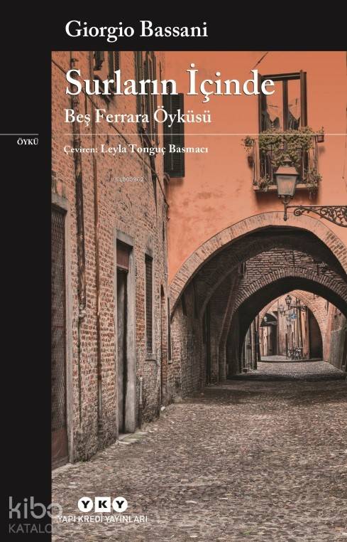 Surların İçinde Beş Ferrara Öyküsü | Surların İçinde Beş Ferrara Öyküsü | Leyla Tonguç Basmacı | Filiz Özdem | Giorgio Bassani | Yapı Kredi Yayınları ( YKY ) | 9789750843730 