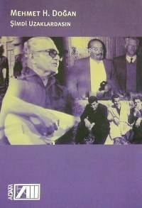  Şimdi Uzaklardasın | Mehmet H Doğan | Adam Yayınları | 9789754185430 | 
