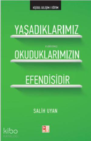 Yaşadıklarımız Okuduklarımızın Efendisidir