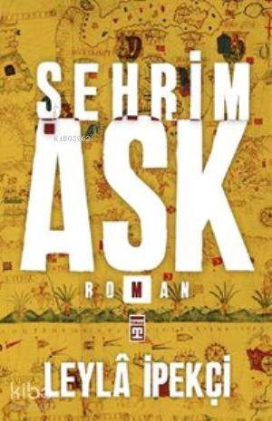  Şehrim Aşk | Leyla İpekçi | Timaş Yayınları | 9786050812923 