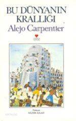  Bu Dünyanın Krallığı | Alejo Carpentier | Nazım Aslan | Can Yayınları | 9789755102429 | 