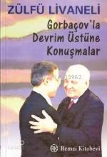  Gorbaçovla Devrim Üstüne Konusma | Gorbaçovla Devrim Üstüne Konusma | Zülfü Livaneli | Remzi Kitabevi | 9789751409287 