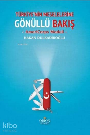  Türkiyenin Meselelerine Gönüllü Bakış | Meltem Yılmaz | Tamer Koparan | Hakan Dulkadiroğlu | Orion Kitabevi | 9786055145866 | 