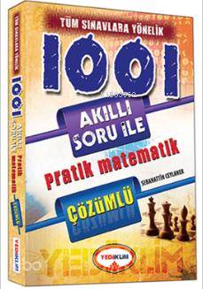 1001 Akıllı Soru ile Pratik Matematik Çözümlü Tüm Sınavlara Yönelik