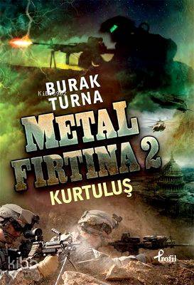  Metal Fırtına 2 Kurtuluş | Metal Fırtına 2 Kurtuluş | Burak Turna | Profil Yayıncılık | 9789759964856 