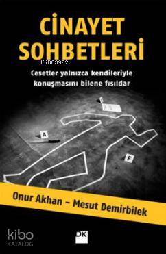  Cinayet Sohbetleri Cesetler Yalnızca Kendileriyle kKonuşmasını Bilene Fısıldar | Onur Akhan | Mesut Demirbilek | Onur AkhanMesut Demirbilek | Doğan Kitap | 9786050922158 | 