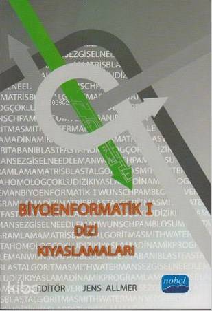  Biyoenformatik I Dizi Kıyaslamaları | Biyoenformatik I Dizi Kıyaslamaları | Nevzat Argun | Jens Allmer | Murat Taştan | Nobel Akademik Yayıncılık | 9786051332970 
