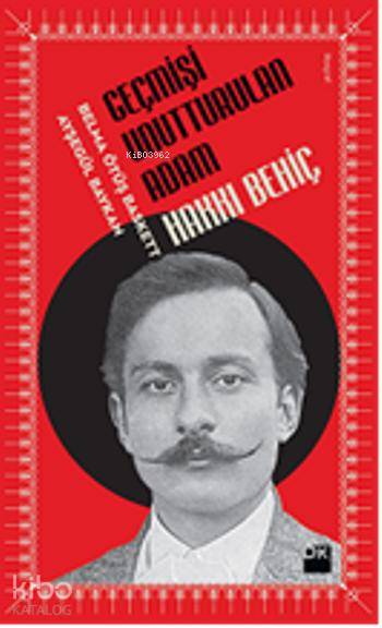  Geçmişi Unutturulan Adam Hakkı Behiç | Belma Ötüş Baskett | Ayşegül Baykan | Belma Ötüş BaskettAyşegül Baykan | Doğan Kitap | 9786050925487 | 