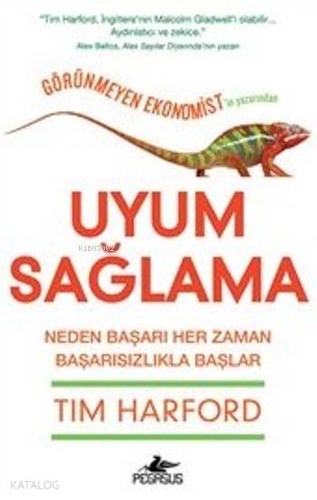  Uyum Sağlama Neden Başarı Her Zaman Başarısızlıkla Başlar | Tim Harford | Ezgi Gültekin | İbrahim ŞenerElif Okan Gezmiş | Işıl Tezcan | Pegasus Yayıncılık | 9786053435211 | 