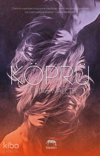  Köprü | Tuğçe Nida Sevin | İnci Nazlı | Aslıhan Kopuz | Claire Wallis | Yabancı Yayınları | 9786055016784 | 
