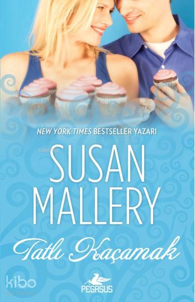  Tatlı Kaçamak | Susan Mallery | Tuba Özkat | İlker Sönmez | Ezgi Gültekin | Pegasus Yayıncılık | 9786053437994 | 