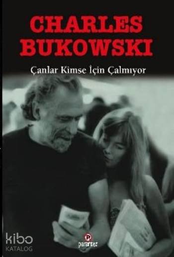 Çanlar Kimse İçin Çalmıyor | Charles Bukowski | Parantez Yayınları | 9789752810747 | 